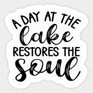 A Day At The Lake Restores The Soul Camping Sticker